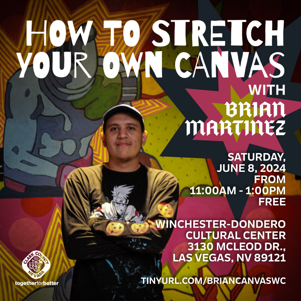 Young man in a cap and black shirt stands in front of colorful abstract art. Text promotes a free “How to Stretch Your Own Canvas” event with Brian Martinez on June 8, 2024, at Winchester-Dondero Cultural Center, Las Vegas.