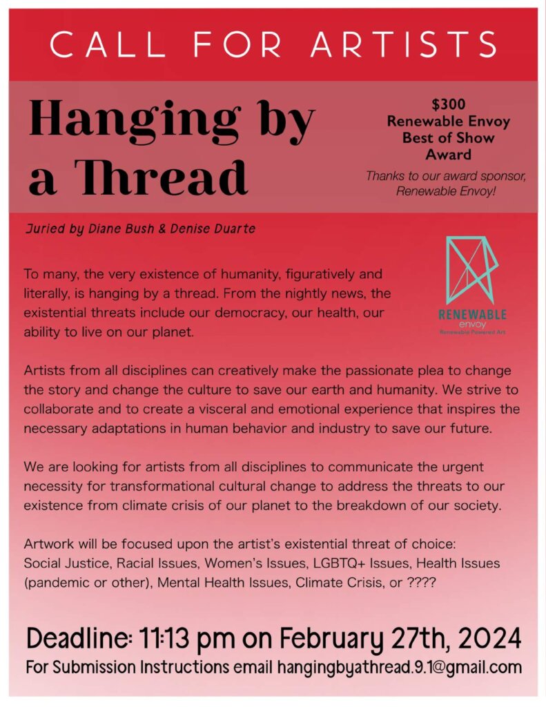 Call for Artists poster: Hanging by a Thread art show, offering $300 Best of Show award. Submission deadline: 11:13pm, February 27, 2024. Focus on global existential threats. Includes contact and theme details.