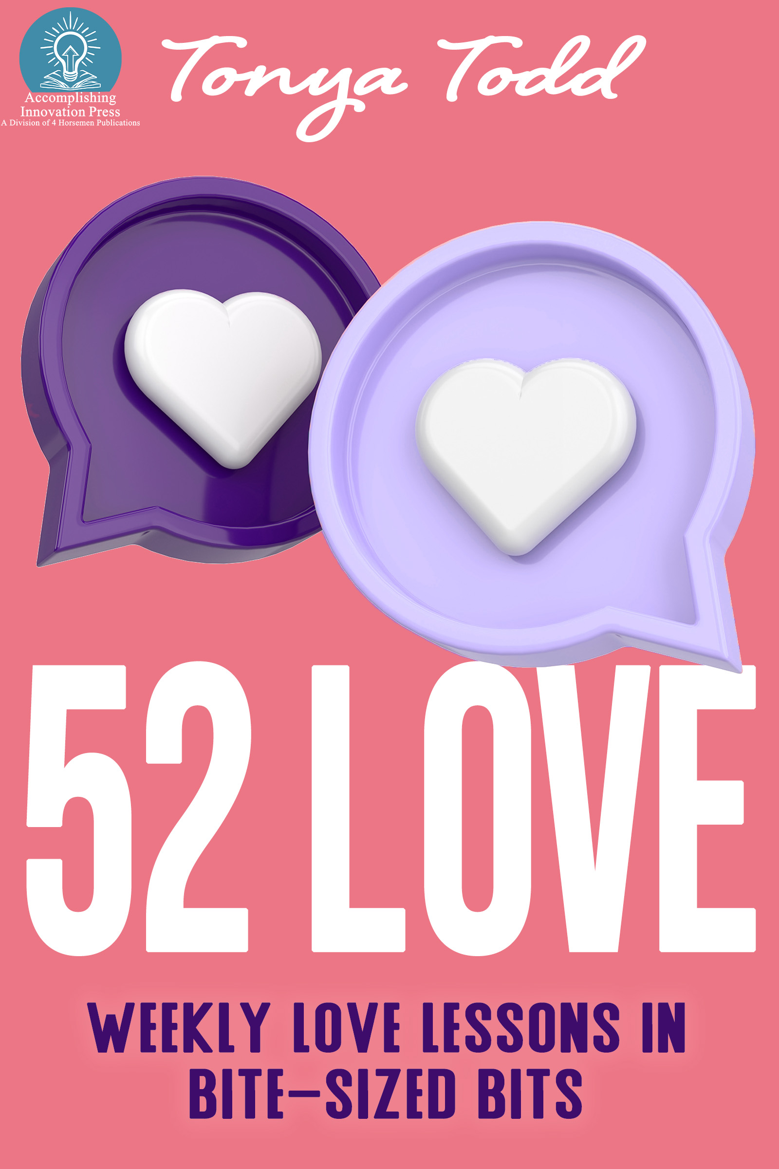 This is a book cover for 52 Love by Tonya Todd. The background is a coral pink, with the author’s name written in white script. Two overlapping speech bubbles, one dark purple and one lavender, each contain a white heart at the center.