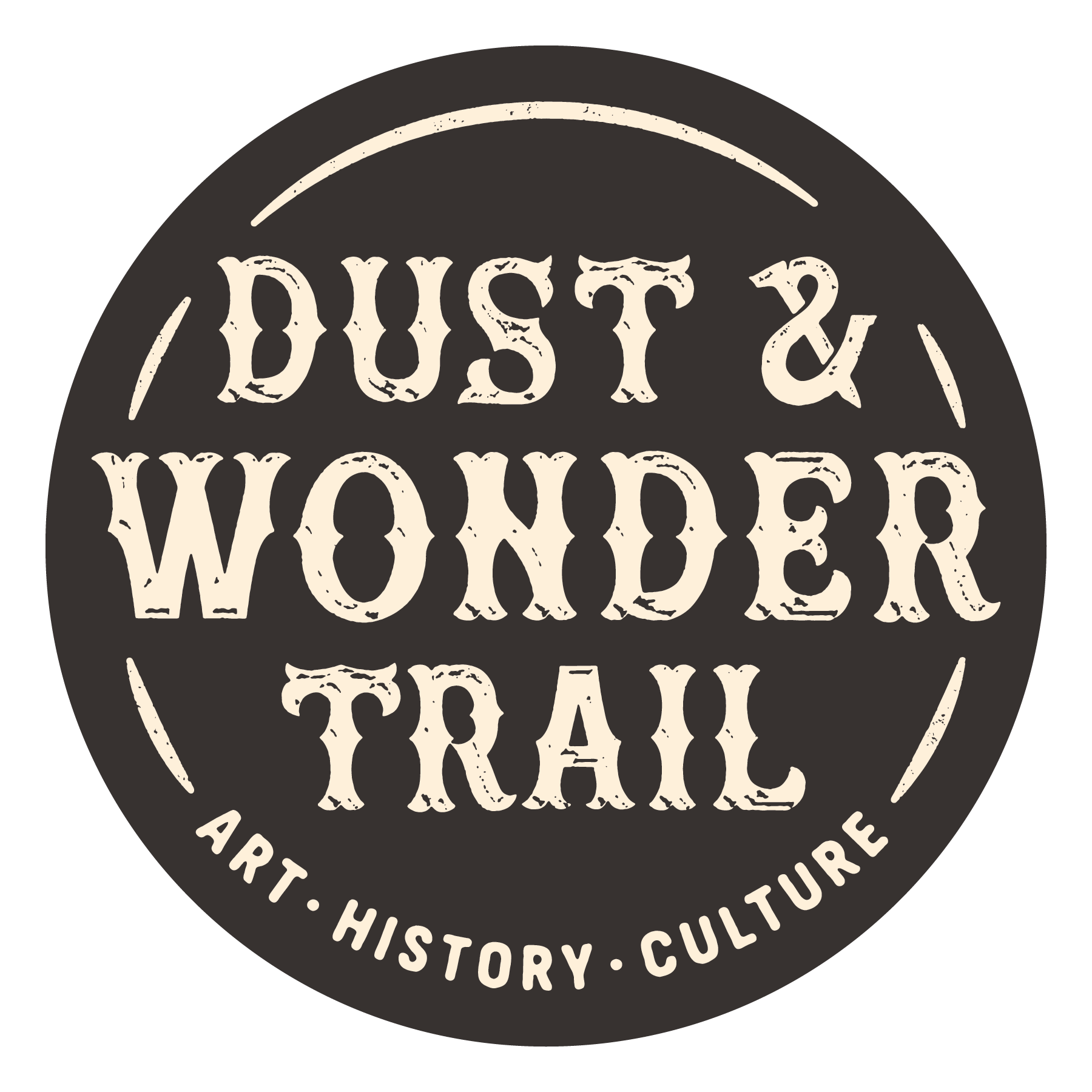 A round, black logo with distressed cream-colored text that reads Dust & Wonder Trail in the center. Around the border, it says Art • History • Culture.