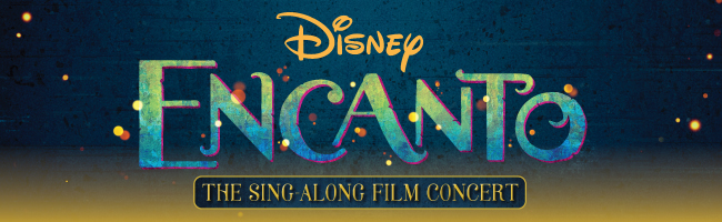 Disney's Encanto: The Sing Along Film Concert