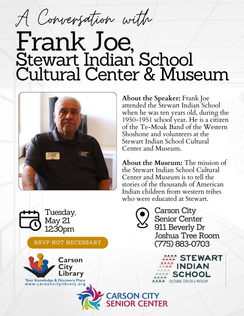 A flyer for an event titled A Conversation with Frank Joe, Stewart Indian School Cultural Center & Museum, featuring a photo of Frank Joe. Event date: Tuesday, May 21, 12:30pm, at Carson City Senior Center.