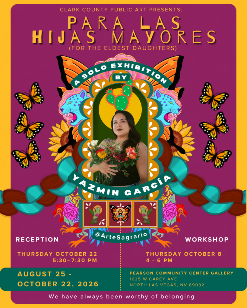 Colorful event poster for Yazmin Garcias solo art exhibition Para Las Hijas Mayores featuring her portrait surrounded by vibrant flowers, with details about reception, workshop, dates, and location at Pearson Community Center.