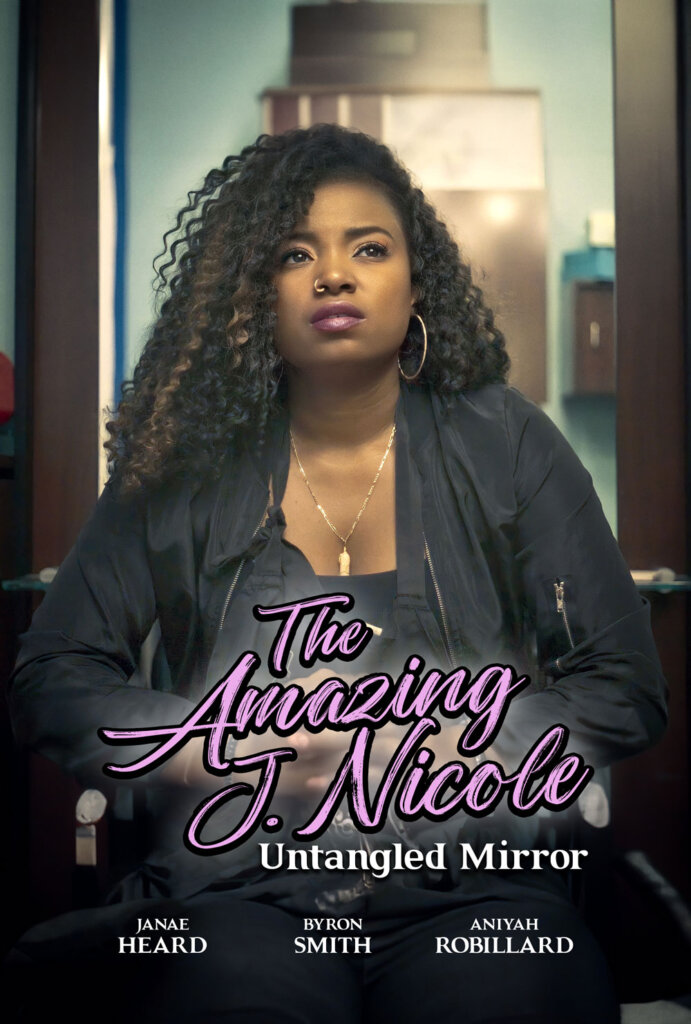 A woman with long curly hair sits in a salon chair, looking thoughtful. In front of her are the words “The Amazing J. Nicole: Untangled Mirror.” Three names—Janae Heard, Ron Smith, and Aniyah Robillard—appear at the bottom.