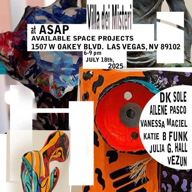 Join us at ASAP, located at Couch in the Desert, 1507 Oakey, Las Vegas NV 89102 Participating artists: DK Sole Julia G Hall Katie B Funk Vanessa Maciel Ailene Pasco Vezun