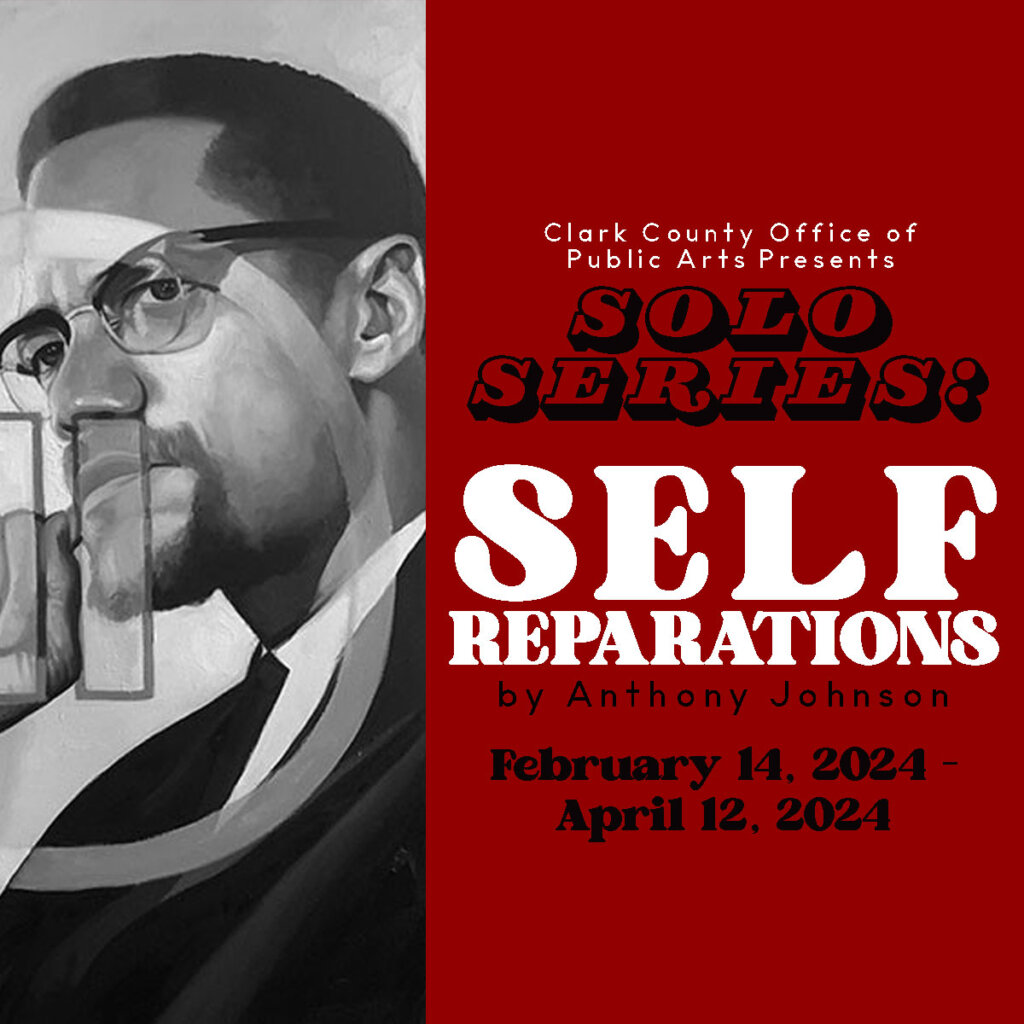 Black and white portrait of a man in glasses, partially obscured by a transparent square, on a red and white poster for “Solo Series: Self Reparations” by Anthony Johnson, February 14–April 12, 2024, presented by Clark County Office of Public Arts.
