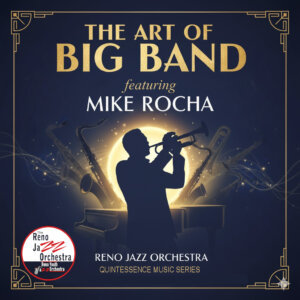 THE ART OF BIG BAND MUSIC BY THE RENO JAZZ ORCHESTRA