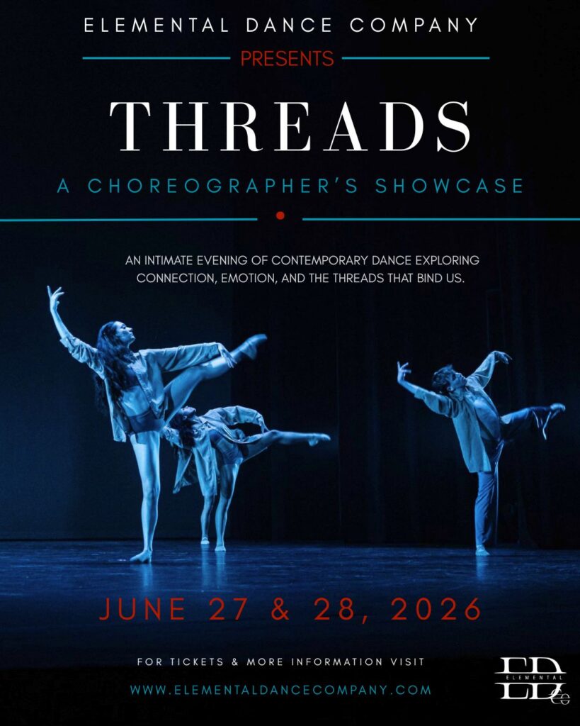 Poster for Elemental Dance Company’s show Threads: A Choreographer’s Showcase with dancers in expressive contemporary poses on stage. Event dates: June 27 & 28, 2026. Website and event details included.