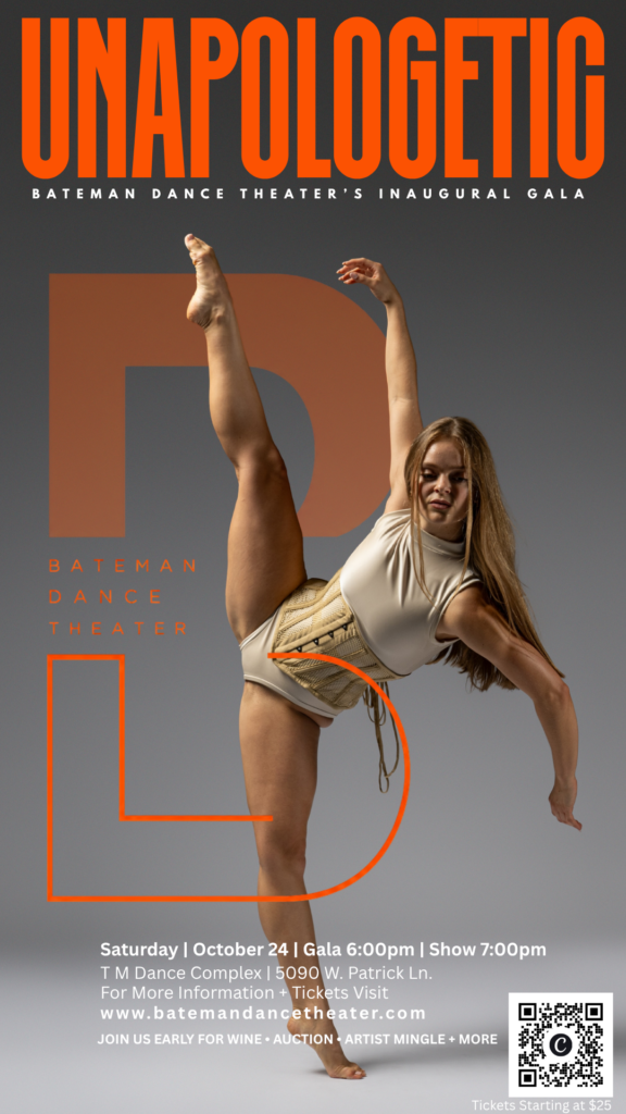 A female dancer poses on one leg with her arm raised, against a gray background with bold UNAPOLOGETIC text and event details for Bateman Dance Theaters inaugural gala.