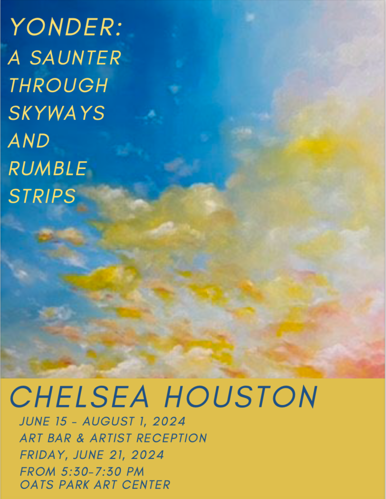 Poster for Yonder: A Saunter Through Skyways and Rumble Strips by Chelsea Houston, showing yellow clouds in a blue sky with event details for an art exhibit at Oats Park Art Center, June 15–August 1, 2024.
